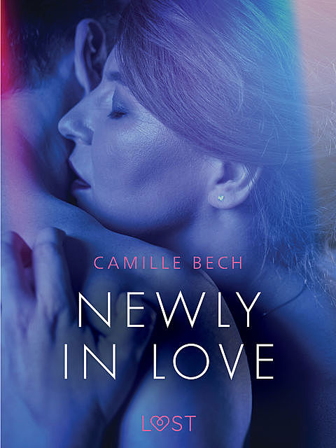 Newly in Love – Erotic Short Story, Camille Bech