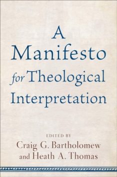 Manifesto for Theological Interpretation, Craig Bartholomew, eds., Heath A. Thomas