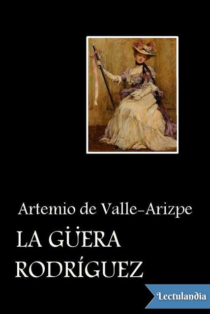 La Güera Rodríguez, Artemio de Valle-Arizpe