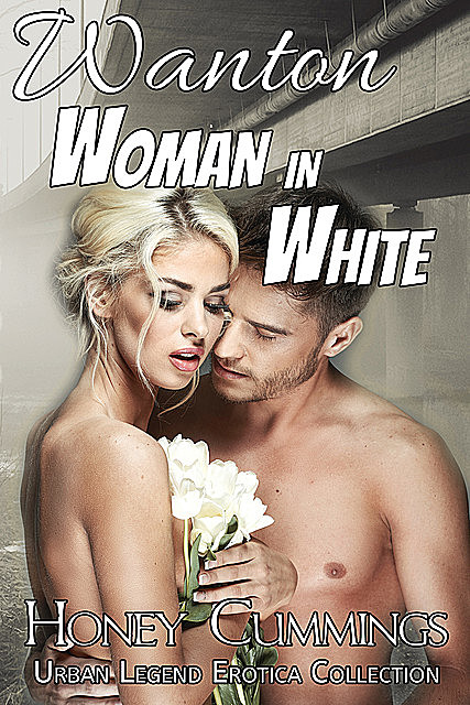 Wanton Woman in White, Honey Cummings