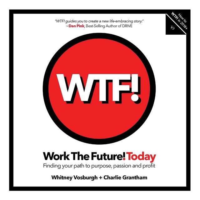 WORK THE FUTURE! TODAY, Grantham Charlie, Whitney Vosburgh