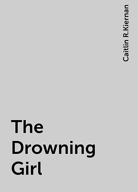 The Drowning Girl, Caitlin R.Kiernan