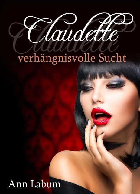 Claudette – verhängnisvolle Sucht, Ann Labum