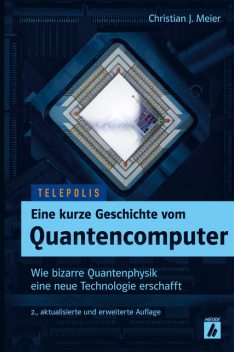 Eine kurze Geschichte vom Quantencomputer (TELEPOLIS), Christian Meier