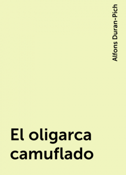 El oligarca camuflado, Alfons Duran-Pich
