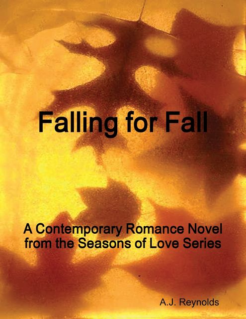 Falling for Fall: A Contemporary Romance Novel, A.J.Reynolds