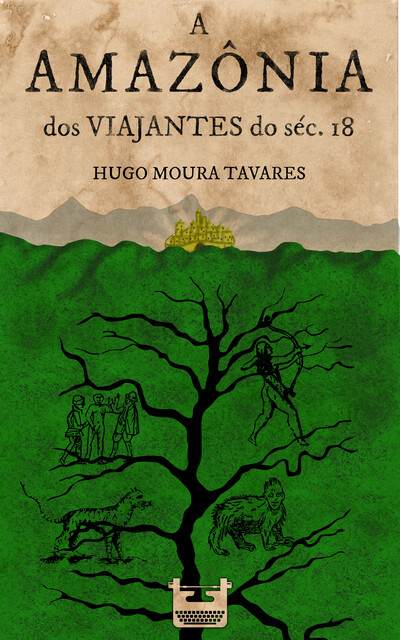 A Amazônia dos viajantes do séc.18, Hugo Moura Tavares