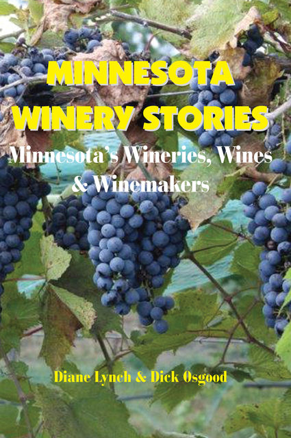 Minnesota Winery Stories, Diane Popovich Lynch, Dick Osgood