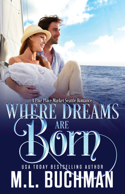 Where Dreams Are Born, M.L. Buchman