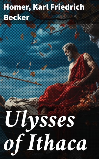 Ulysses of Ithaca Life Stories for Young People, Karl Frederich Becker