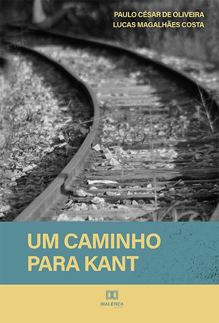 Um caminho para Kant, Paulo Cesar de Oliveira, Lucas Magalhães Costa
