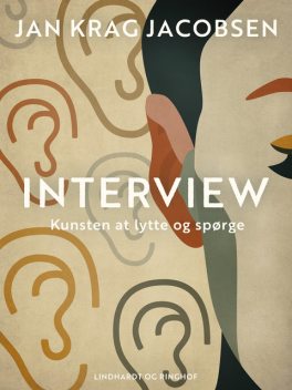 Interview. Kunsten at lytte og spørge, Jan Krag Jacobsen