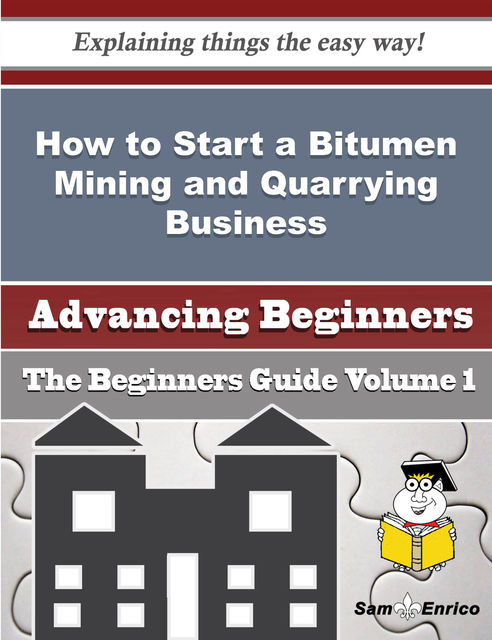 How to Start a Bitumen Mining and Quarrying Business (Beginners Guide), Jayna Romano
