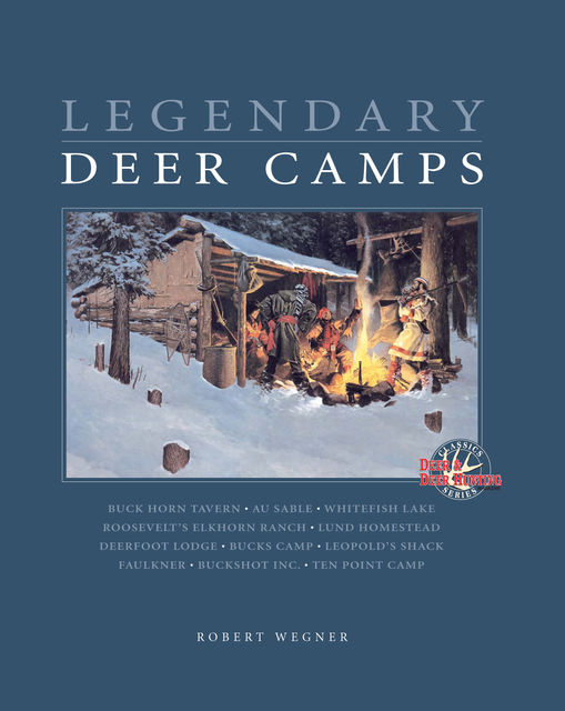 Legendary Deer Camps, Rob Wegner
