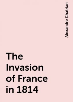 The Invasion of France in 1814, Alexandre Chatrian
