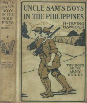 Uncle Sam's Boys in the Philippines / or, Following the Flag against the Moros, H.Irving Hancock