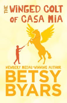 The Winged Colt of Casa Mia, Betsy Byars
