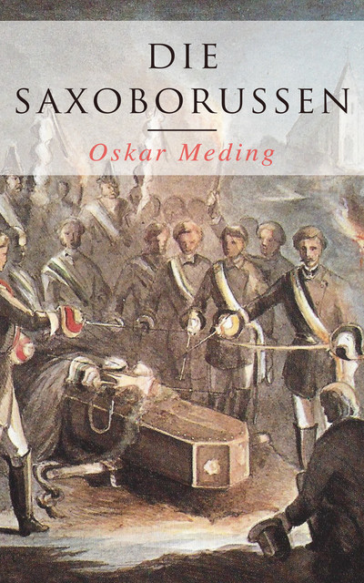 Die Saxoborussen: Historischer Roman, Oskar Meding