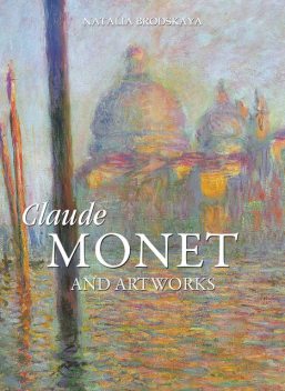 Claude Monet and artworks, Natalia Brodskaya