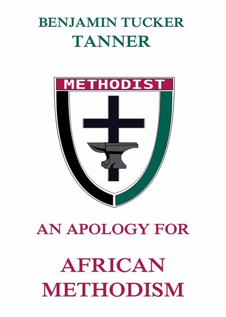 An Apology for African Methodism, Benjamin TuckerTanner