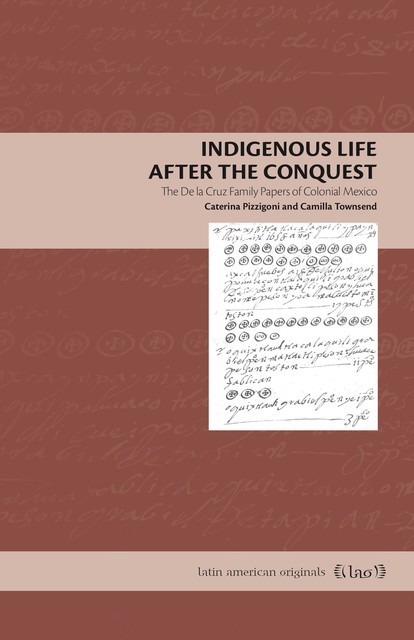 Indigenous Life After the Conquest, Camilla Townsend, Caterina Pizzigoni