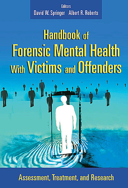 Handbook of Forensic Mental Health with Victims and Offenders, Roberts, David, Springer, Albert