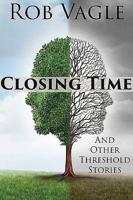 Closing Time And Other Threshold Stories, Rob Vagle