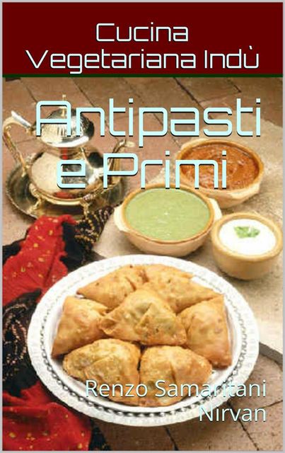 Antipasti e Primi, Cucina Vegetariana Indù, Renzo Samaritani