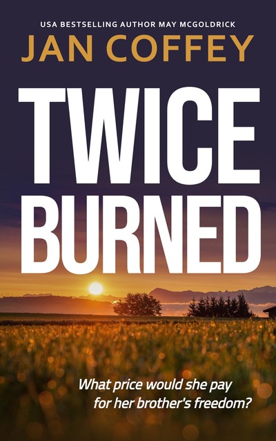 Twice Burned, Jan Coffey, May McGoldrick