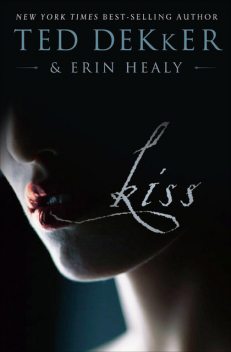 Kiss, Ted Dekker, Erin Healy