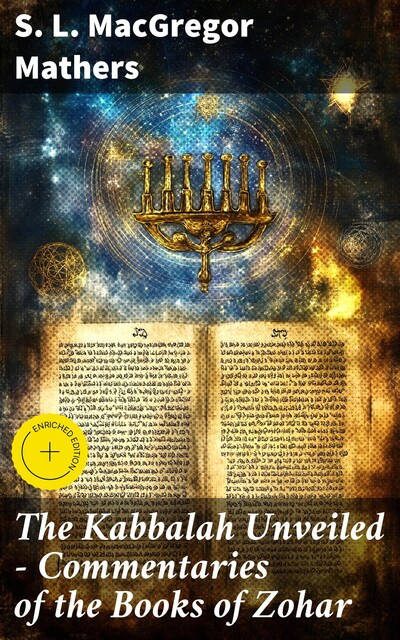 The Kabbalah Unveiled – Commentaries of the Books of Zohar, S.L.Macgregor Mathers