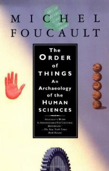 The Order of Things: An Archaeology of Human Sciences, Michel Foucault