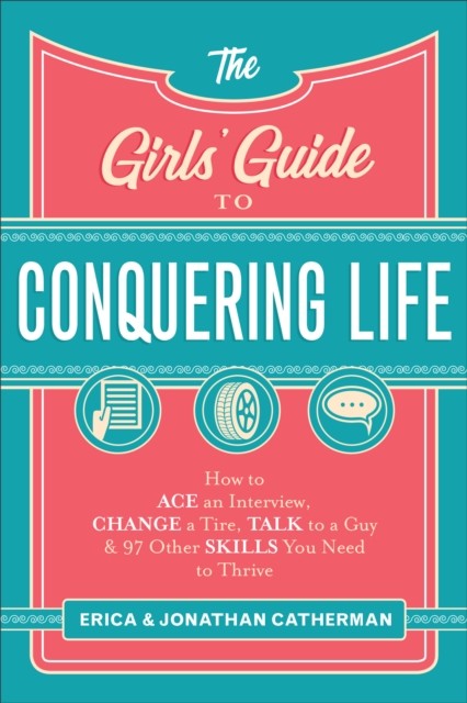 Girls' Guide to Conquering Life, Erica Catherman