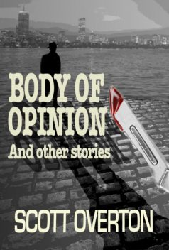 Body of Opinion and Other Stories, Scott Overton