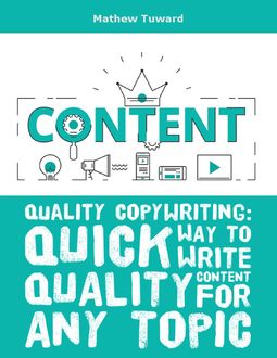 Create Quality Content: A Quick and Guaranteed Method for Any Category, Minh C.Q.