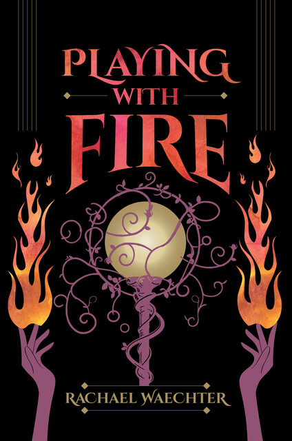 Playing with Fire, Rachael Waechter