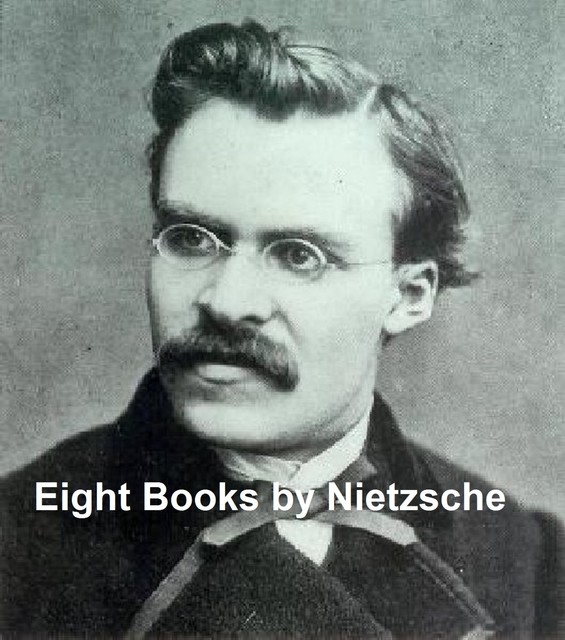 Eight Books, Friedrich Nietzsche