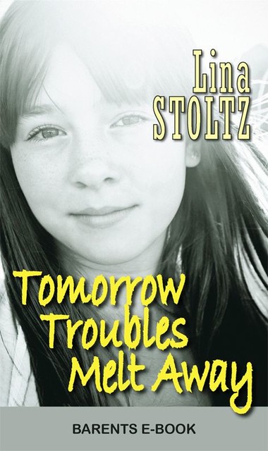 Tomorrow Troubles Melt Away, Lina Stoltz