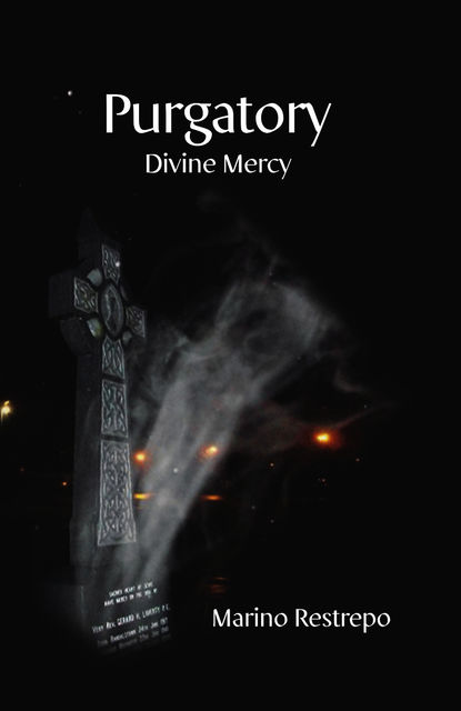 Purgatory: Divine Mercy, Marino Restrepo