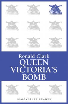 Queen Victoria's Bomb, Ronald Clark