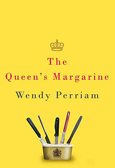 The Queen's Margarine, Wendy Perriam