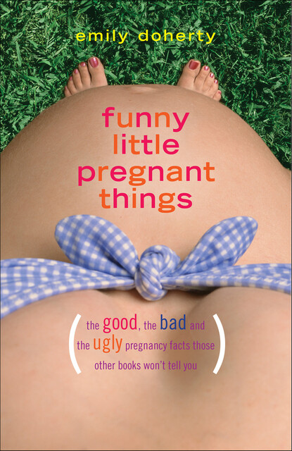 Funny Little Pregnant Things, Emily Doherty