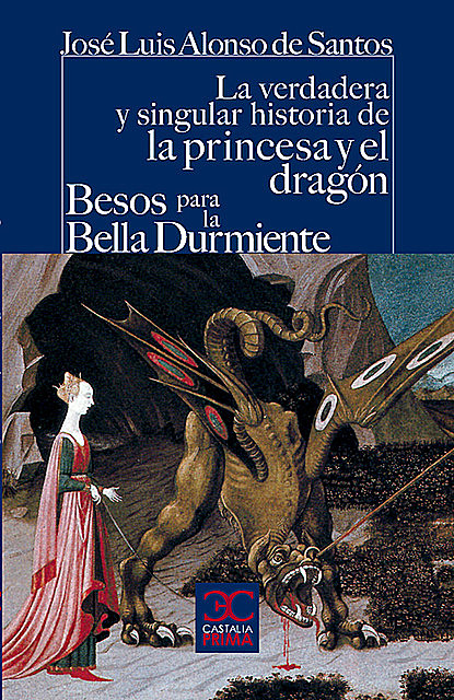 La verdadera y singular historia de la princesa y el dragón / Besos para la Bella Durmiente, José Luis Alonso de Santos