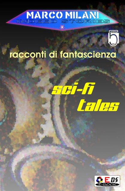 Indeed stories 5 (racconti di fantascienza), Marco Milani