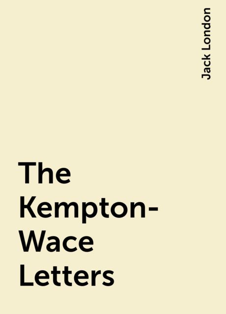 The Kempton-Wace Letters, Jack London