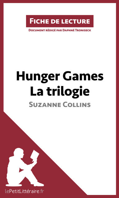 Hunger Games La trilogie de Suzanne Collins (Fiche de lecture), lePetitLittéraire.fr, Daphné Troniseck