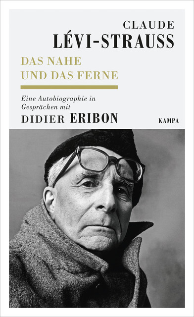 Claude Lévi-Strauss – Das Nahe und das Ferne, Didier Eribon