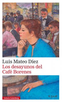 Los desayunos del Café Borenes, Luis Mateo Díez