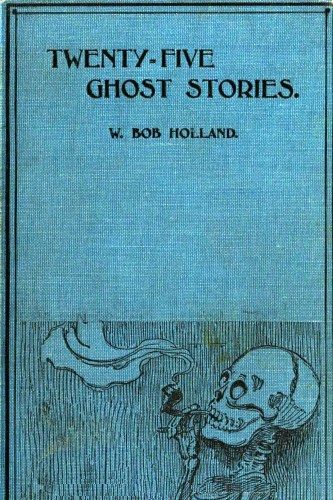 Twenty-Five Ghost Stories, W. Bob Holland