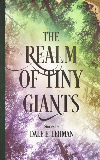 The Realm of Tiny Giants, Dale E Lehman